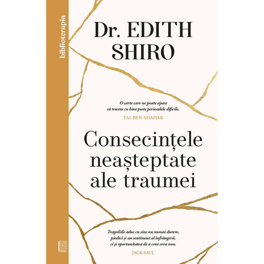 Consecintele neasteptate ale traumei, de Dr. Edith Shiro - Publisol.ro