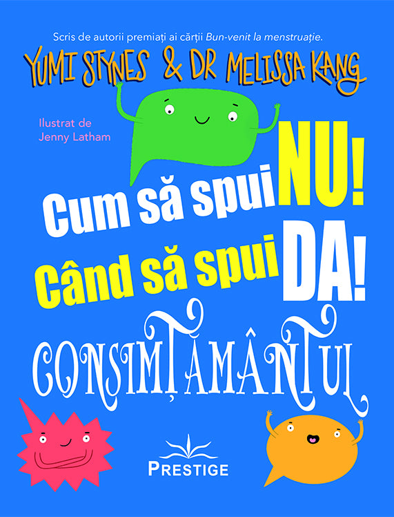 Cum sa spui Nu! Cand sa spui Da! Consimtamantul, de Yumi Stynes, Dr. Melissa Kang