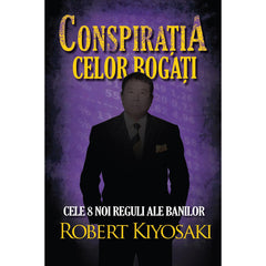 Conspiratia celor bogati, de Robert T. Kiyosaki - Publisol.ro
