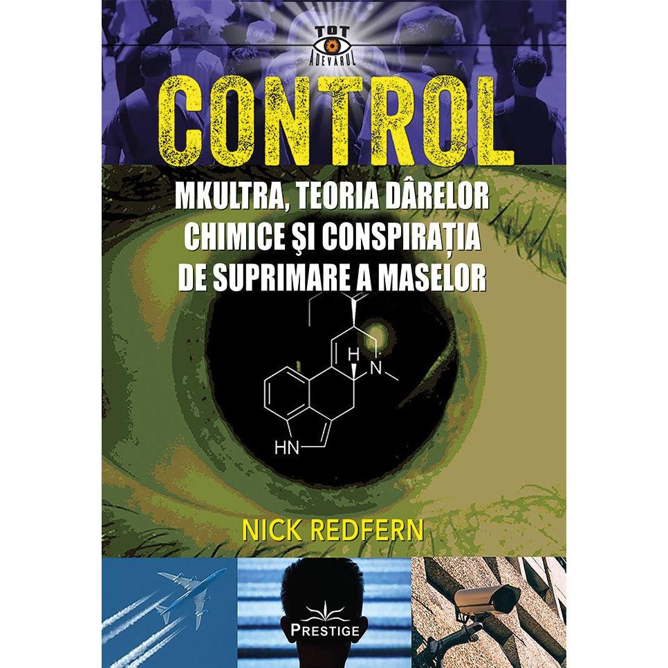 Control: Mkultra, teoria darelor chimice si conspiratia de suprimare a maselor, de Nick Redfern - Publisol.ro
