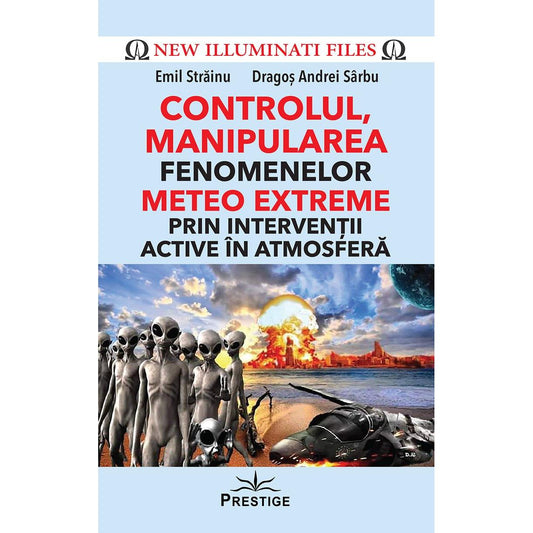 CONTROLUL, MANIPULAREA fenomenelor METEO EXTREME prin interventii active in atmosfera, de Emil Strainu, Dragos Andrei Sarbu - Publisol.ro