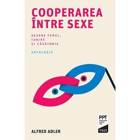 Cooperarea între sexe. Despre femei, iubire și căsătorie, de Alfred Adler - Publisol.ro