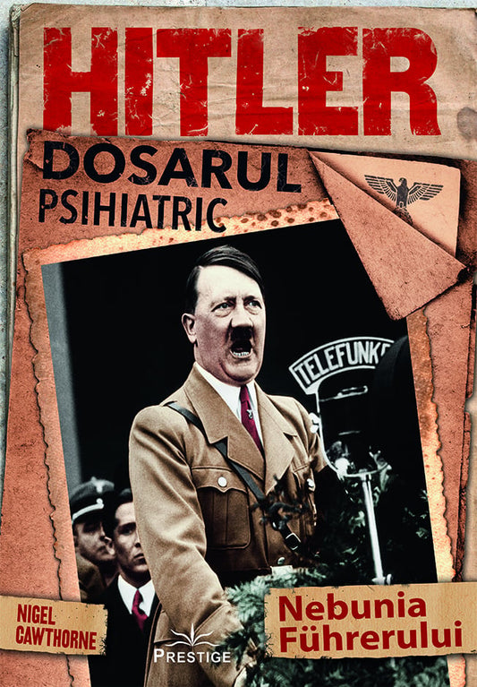 Hitler, Dosarul Psihiatric, de Nigel Cawthorne