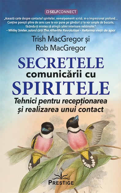 Secretele comunicarii cu spiritele, de Trish MacGregor, Rob MacGregor