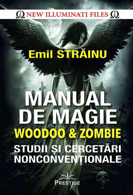 Manual de Magie Woodoo & Zombie. Studii si cercetari nonconventionale, de Emil Strainu