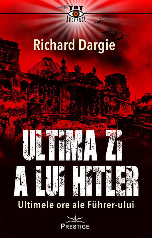 Ultima zi a lui Hitler, de Richard Dargie