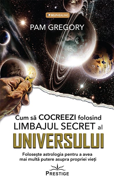 Cum sa Cocreezi folosind Limbajul Secret al Universului, de Pam Gregory