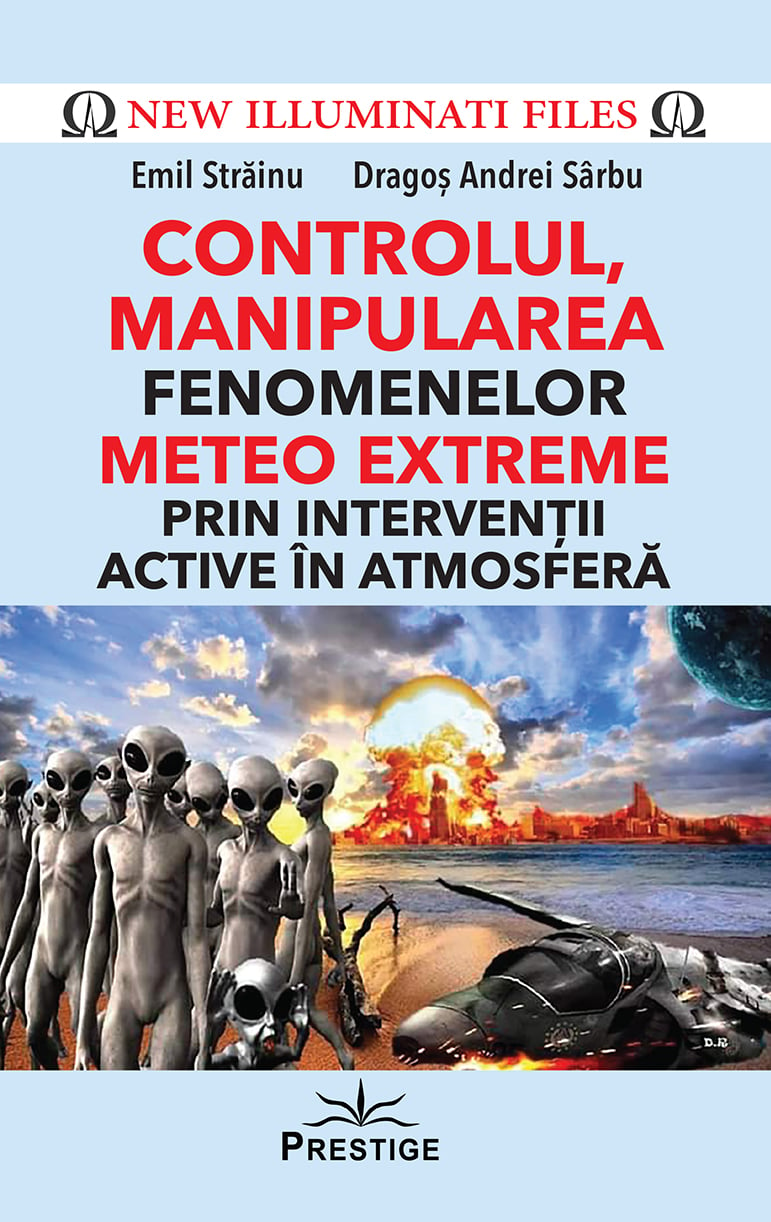 CONTROLUL, MANIPULAREA fenomenelor METEO EXTREME prin interventii active in atmosfera, de Emil Strainu, Dragos Andrei Sarbu