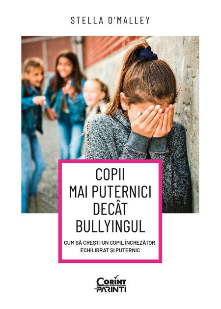 Copii mai puternici decât bullyingul. Cum să crești un copil încrezător, echilibrat și puternic - Publisol.ro