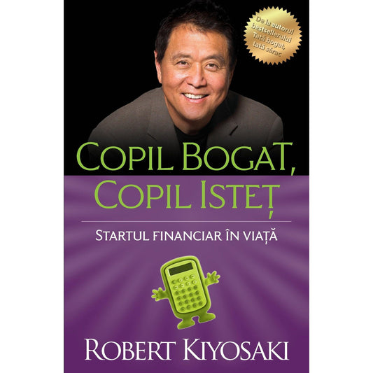 Copil bogat, de copil istet, de Robert T. Kiyosaki - Publisol.ro