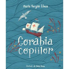 Corabia copiilor, de Mario Vargas Llosa, Gabi Toma - Publisol.ro