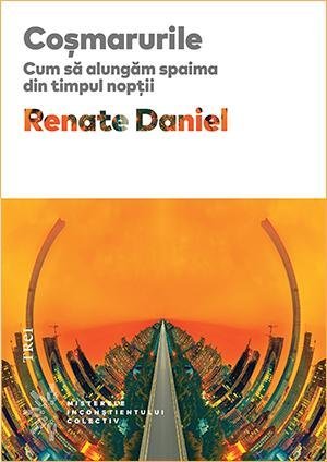 Coșmarurile. Cum să alungăm spaima din timpul nopții, de Renate Daniel - Publisol.ro