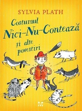 Costumul Nici - Nu - Contează și alte povestiri, de Sylvia Plath - Publisol.ro