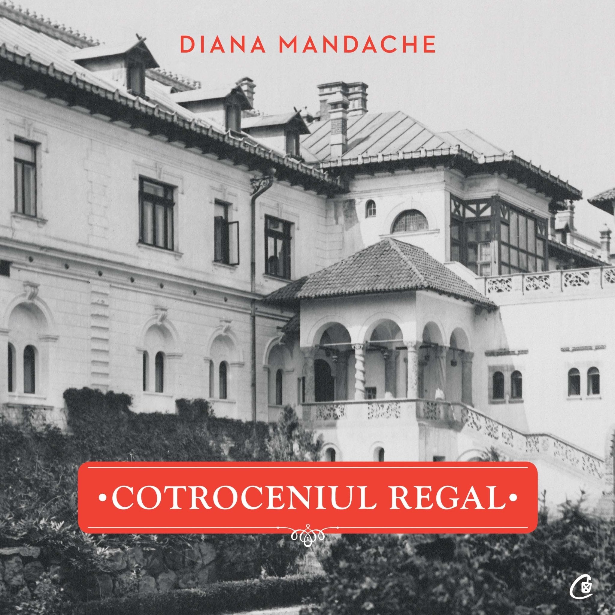Cotroceniul regal, de Diana Mandache - Publisol.ro