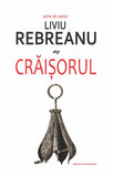 Craisorul , de Liviu Rebreanu - Publisol.ro