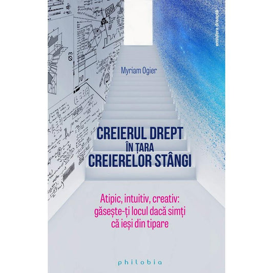 Creierul drept in tara creierelor stangi: atipic, intuitiv, creativ, de Myriam Ogier - Publisol.ro