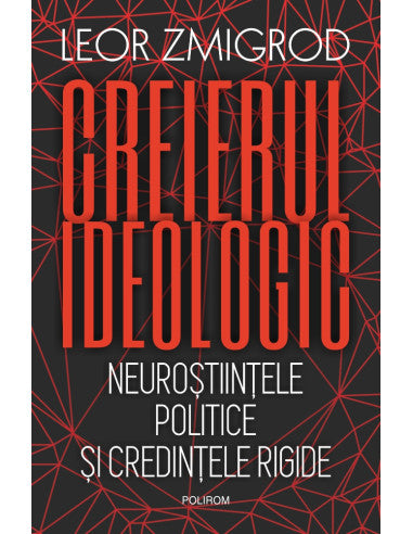 Creierul ideologic, de Leor Zmigrod