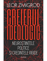 Creierul ideologic, de Leor Zmigrod