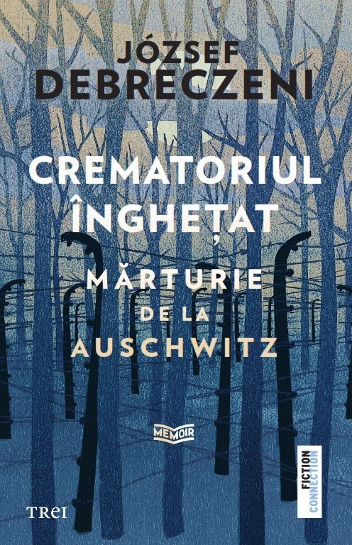 Crematoriul înghețat: mărturie de la Auschwitz , de József Debreczeni - Publisol.ro