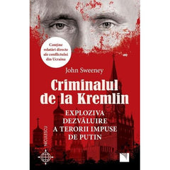Criminalul de la Kremlin. Exploziva dezvaluire a terorii impuse de Putin, de John Sweeney - Publisol.ro