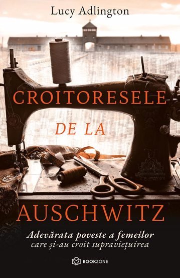 Croitoresele de la Auschwitz, de Lucy Adlington - Publisol.ro