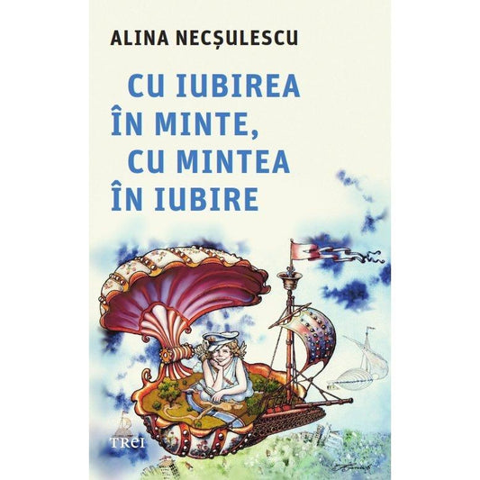 Cu iubirea în minte, cu mintea în iubire, de Alina Necșulescu - Publisol.ro
