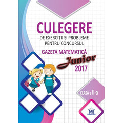 Culegere de exercitii si probleme pentru concursul Gazeta Matematica junior 2017 - clasa a II - a - Publisol.ro