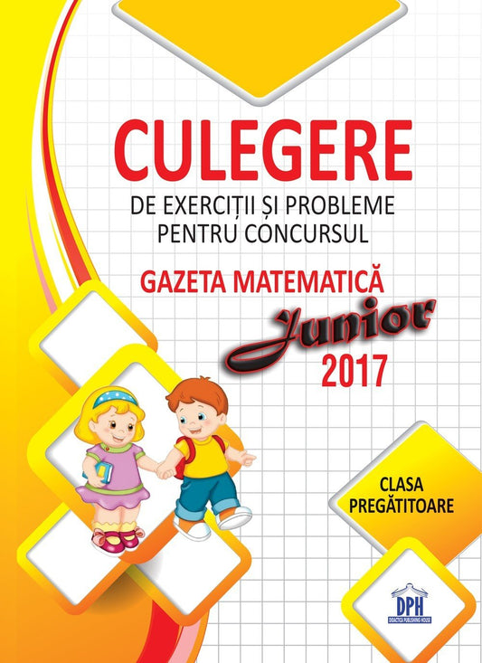 Culegere pentru concursul Gazeta Matematica Junior - Clasa pregatitoare - Publisol.ro