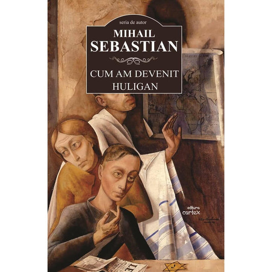 Cum am devenit huligan , de Mihail Sebastian - Publisol.ro