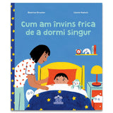 Cum am invins frica de a dormi singur, de Béatrice Grumler - Publisol.ro