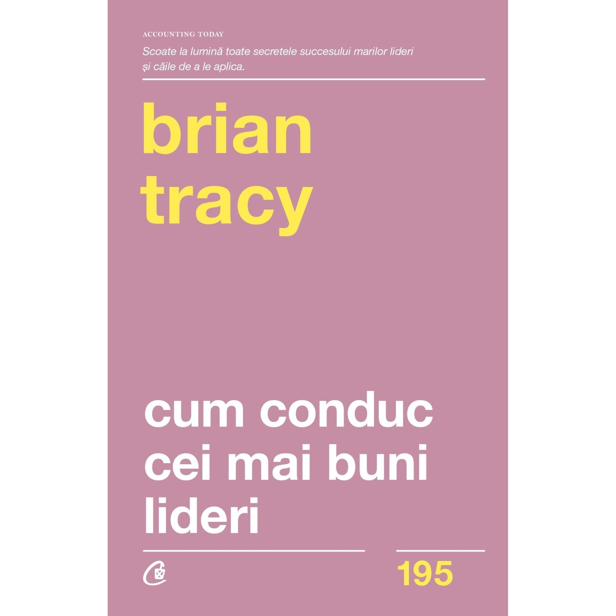 Cum conduc cei mai buni lideri, de Brian Tracy - Publisol.ro