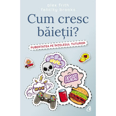 Cum cresc baietii?, de Alex Frith, Felicity Brooks - Publisol.ro