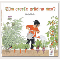 Cum crește grădina mea?, de Gerda Muller - Publisol.ro