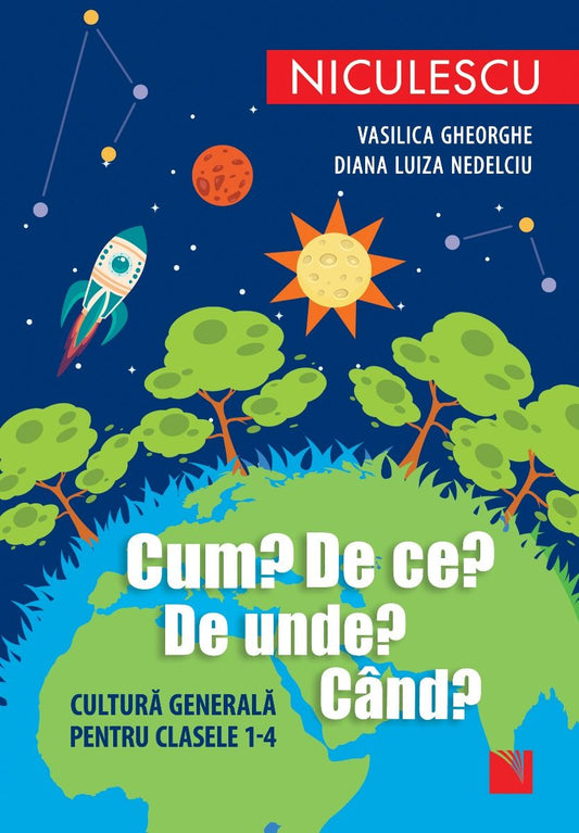 Cum? De ce? De unde? Cand? Cultura generala pentru clasele 1 - 4 (Editia a doua), de Vasilica Gheorghe, Diana Luiza Nedelciu - Publisol.ro