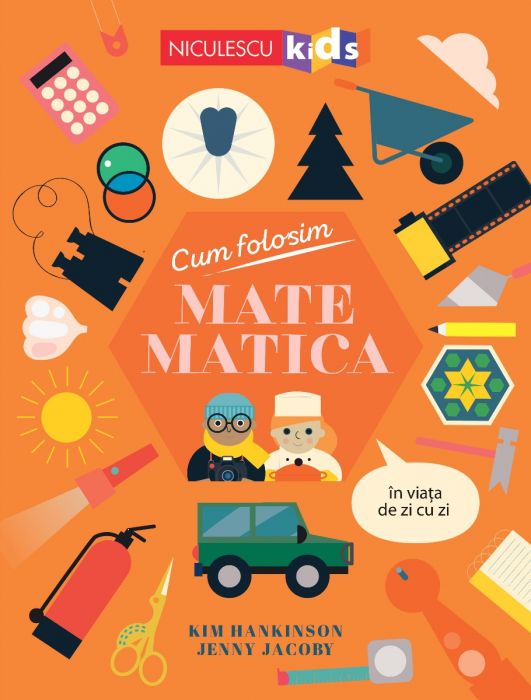 Cum folosim matematica in viata de zi cu zi, de Kim Hankinson, Jenny Jacoby - Publisol.ro