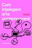 Cum intelegem arta contemporana, de George Plesu - Publisol.ro