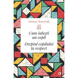 Cum iubesti un copil, de Janusz Korczak - Publisol.ro