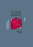 Cum lucrez cu pacienții borderline, de Harold F. Searles - Publisol.ro