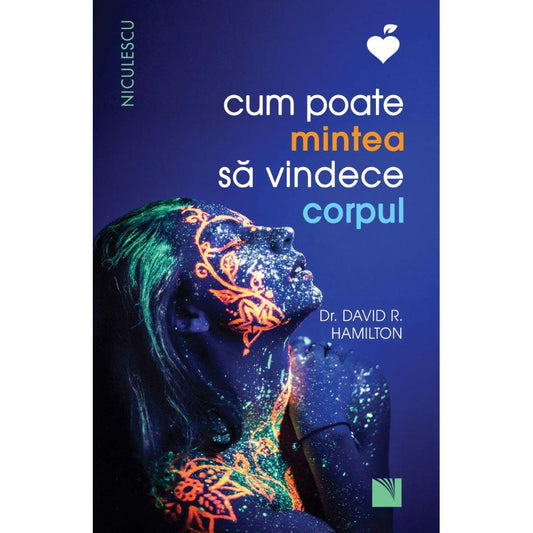 Cum poate mintea sa vindece corpul (Editia a doua) BESTSELLER, de Dr. David R. Hamilton - Publisol.ro