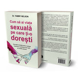 Cum să ai viața sexuală pe care ți - o dorești, de Dr. Tammy Nelson - Publisol.ro