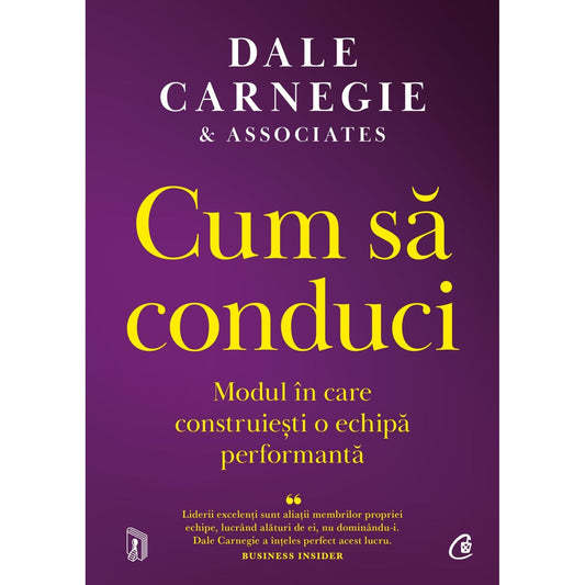 Cum sa conduci, de Dale Carnegie; Associates - Publisol.ro
