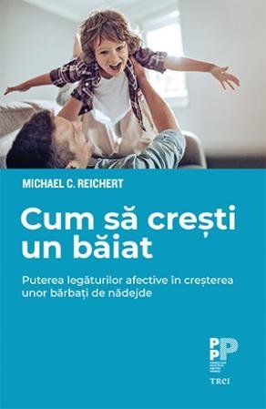 Cum să crești un băiat., de Michael C. Reichert - Publisol.ro