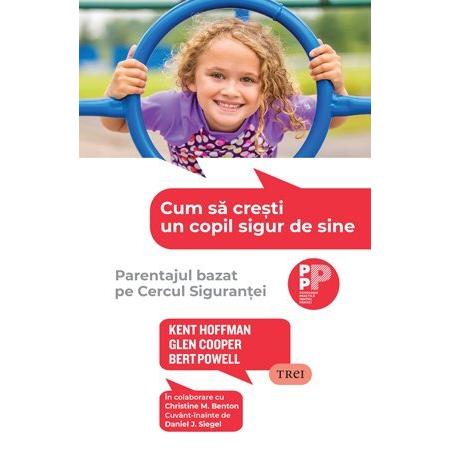 Cum să crești un copil sigur de sine, de Kent Hoffman, Glen Cooper, Bert Powell - Publisol.ro