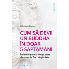 Cum sa devii un Buddha în doar cinci saptamani, de Giulio Cesare Giacobbe - Publisol.ro