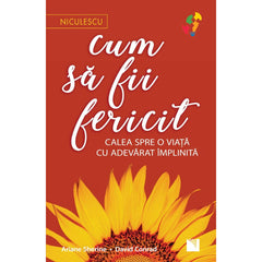 Cum sa fii fericit. Calea spre o viata cu adevarat implinita, de Ariane Sherine, David Conrad - Publisol.ro