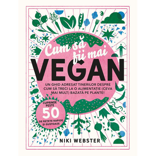 Cum sa fii mai VEGAN, de Niki Webster - Publisol.ro