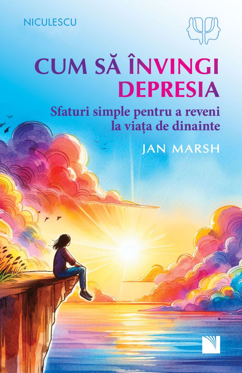 Cum sa invingi depresia. Sfaturi simple pentru a reveni la viata de dinainte, de Jan Marsh - Publisol.ro