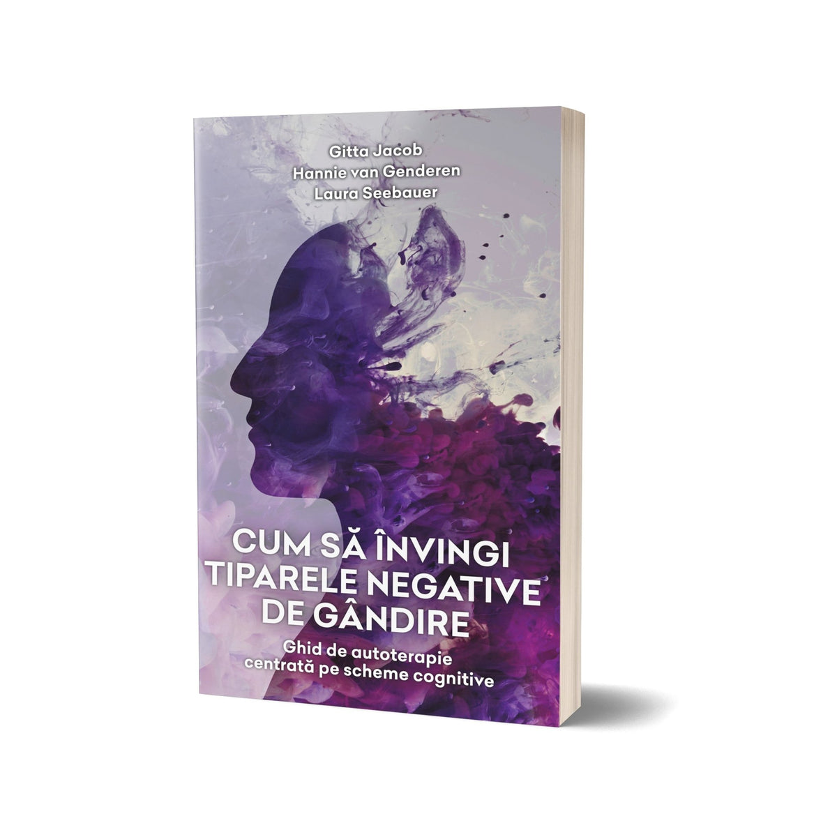 Cum să învingi tiparele negative de gândire, de Gitta Jacob, Hannie van Genderen, Laura Seebauer - Publisol.ro