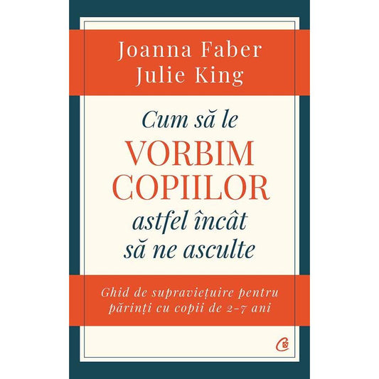 Cum sa le vorbim copiilor astfel Incat sa ne asculte, de Julie King, Joanna Faber - Publisol.ro