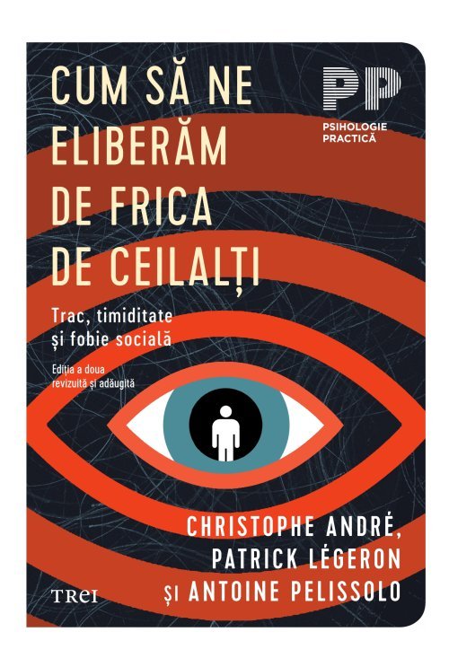 Cum să ne eliberăm de frica de ceilalți, de Christophe Andre, Patrick Legeron, Antoine Pelissolo - Publisol.ro